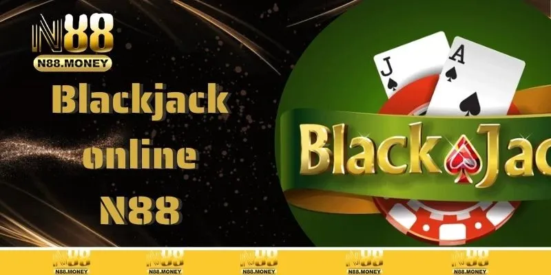 Blackjack Online – Game Bài Ăn Khách Không Nên Bỏ Lỡ 2025