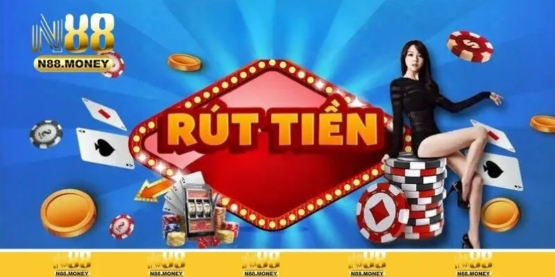 Hướng dẫn rút tiền N88 với 4 bước cực dễ
